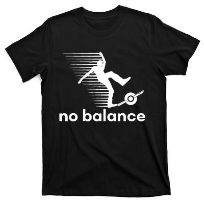 Funny One Wheel No Balance T-Shirt