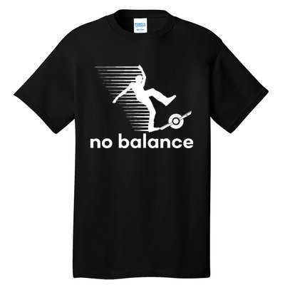 Funny One Wheel No Balance Tall T-Shirt