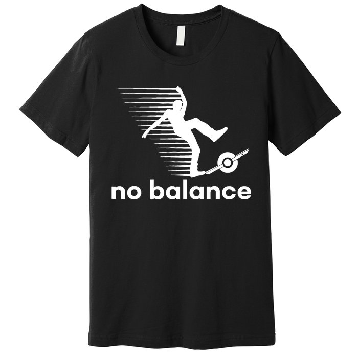 Funny One Wheel No Balance Premium T-Shirt