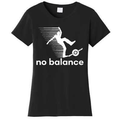 Funny One Wheel No Balance Women's T-Shirt