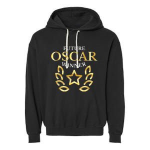 Future Oscar Winner Acting Actors Theatre Funny Gift Garment-Dyed Fleece Hoodie