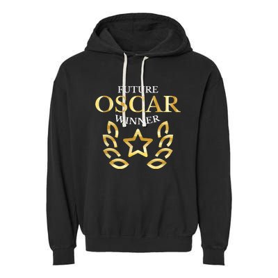 Future Oscar Winner Acting Actors Theatre Funny Gift Garment-Dyed Fleece Hoodie