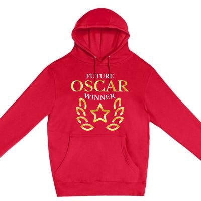 Future Oscar Winner Acting Actors Theatre Funny Gift Premium Pullover Hoodie