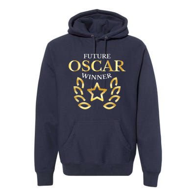 Future Oscar Winner Acting Actors Theatre Funny Gift Premium Hoodie