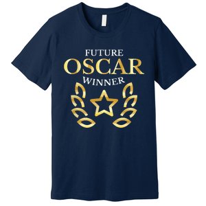 Future Oscar Winner Acting Actors Theatre Funny Gift Premium T-Shirt