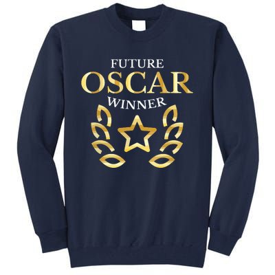 Future Oscar Winner Acting Actors Theatre Funny Gift Tall Sweatshirt