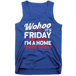 Friday Oh Wait Im A Home Health Nurse Health Care Gift Tank Top