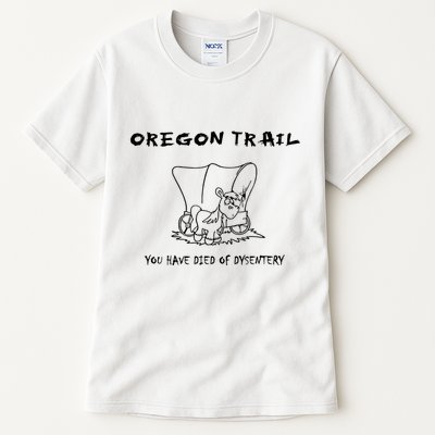 Funny Oregon Wagon Trail You Have Died Of Dysentery Tall T-Shirt