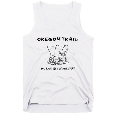 Funny Oregon Wagon Trail You Have Died Of Dysentery Tank Top