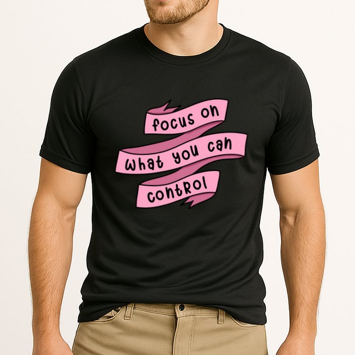 Focus On What You Can Control Performance Shirt