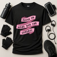 Focus On What You Can Control Performance Shirt