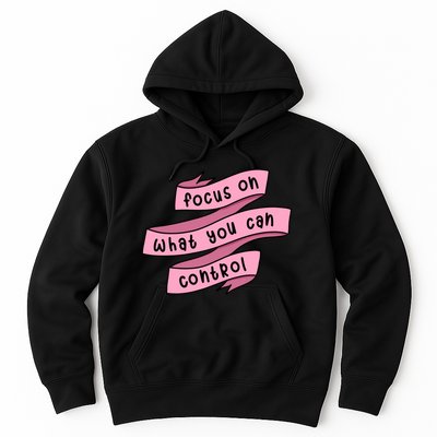 Focus On What You Can Control Hoodie