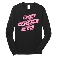 Focus On What You Can Control Long Sleeve Shirt