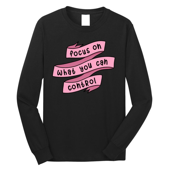 Focus On What You Can Control Long Sleeve Shirt