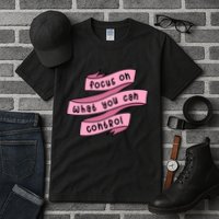 Focus On What You Can Control Tall T-Shirt