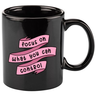 Focus On What You Can Control 11oz C Handle Ceramic Mug