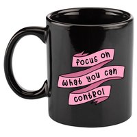Focus On What You Can Control 11oz C Handle Ceramic Mug