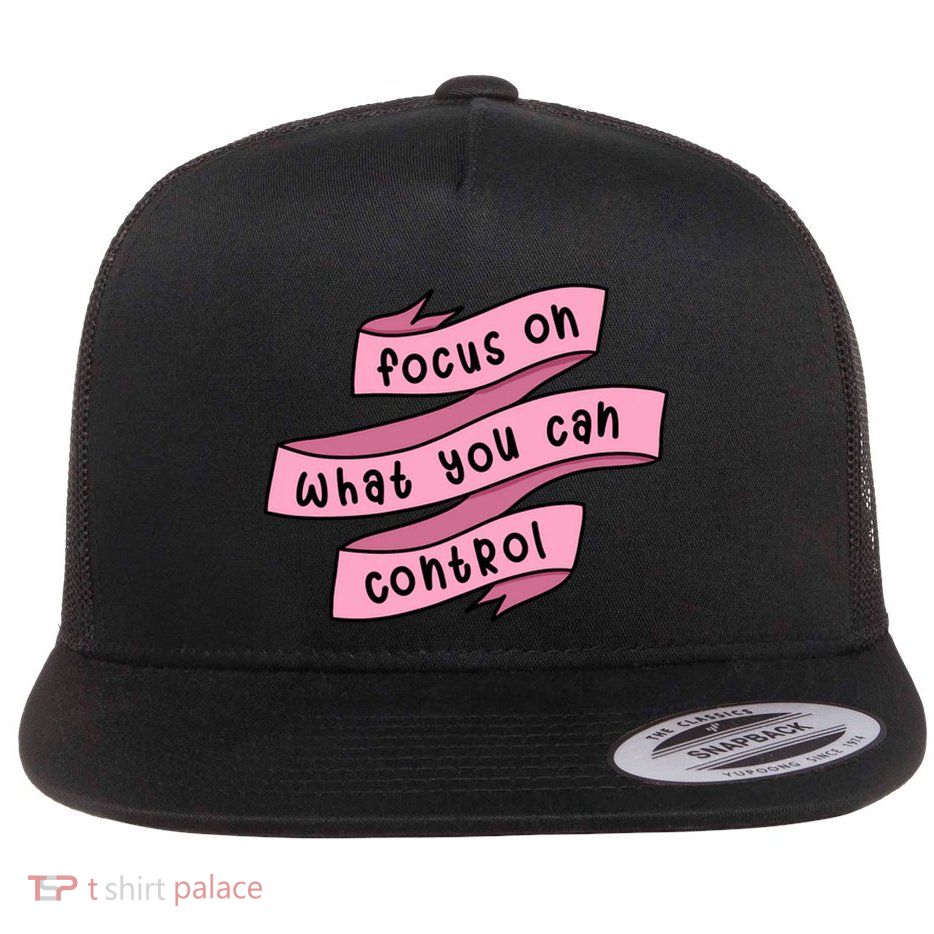 Focus On What You Can Control Flatbill Hat