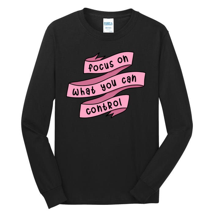 Focus On What You Can Control Tall Long Sleeve T-Shirt