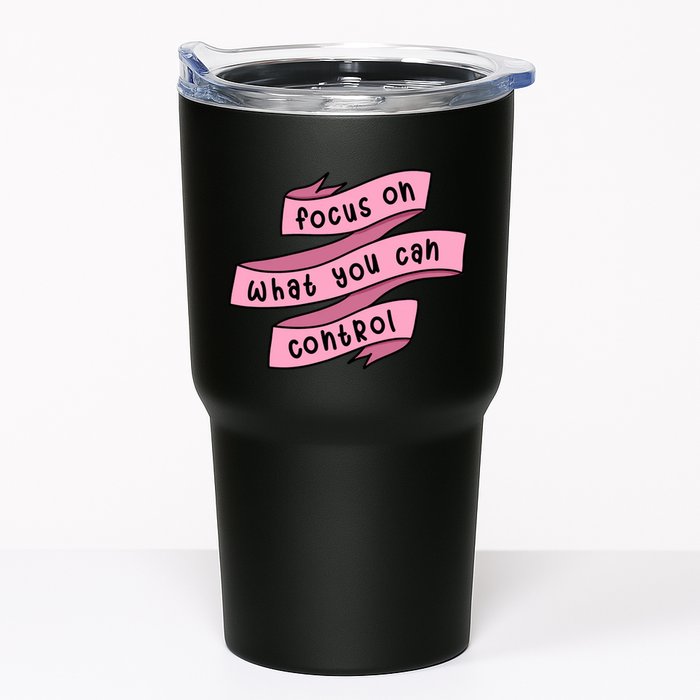 Focus On What You Can Control Tumbler