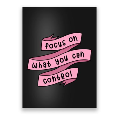 Focus On What You Can Control Poster
