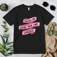 Focus On What You Can Control Premium T-Shirt