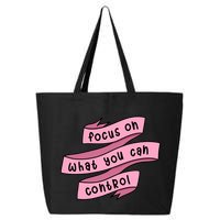 Focus On What You Can Control 25L Jumbo Tote
