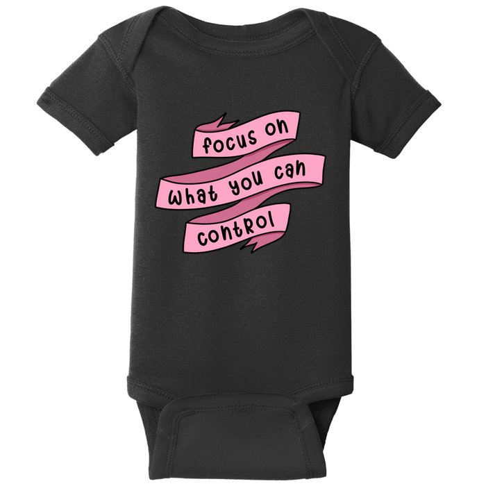 Focus On What You Can Control Baby Bodysuit