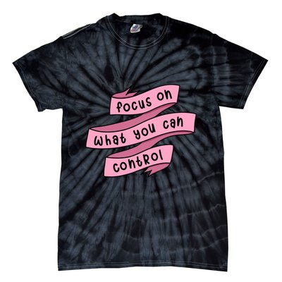 Focus On What You Can Control Tie-Dye T-Shirt
