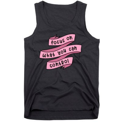 Focus On What You Can Control Tank Top