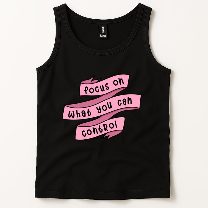 Focus On What You Can Control Tank Top