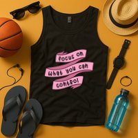 Focus On What You Can Control Tank Top