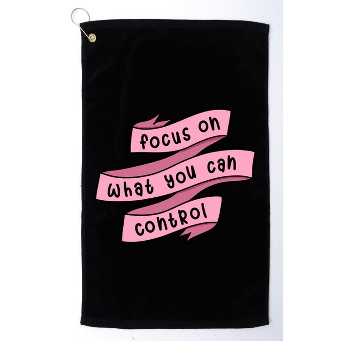 Focus On What You Can Control Golf Towel