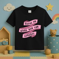 Focus On What You Can Control Toddler T-Shirt