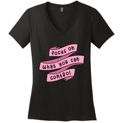 Focus On What You Can Control Women's V-Neck T-Shirt