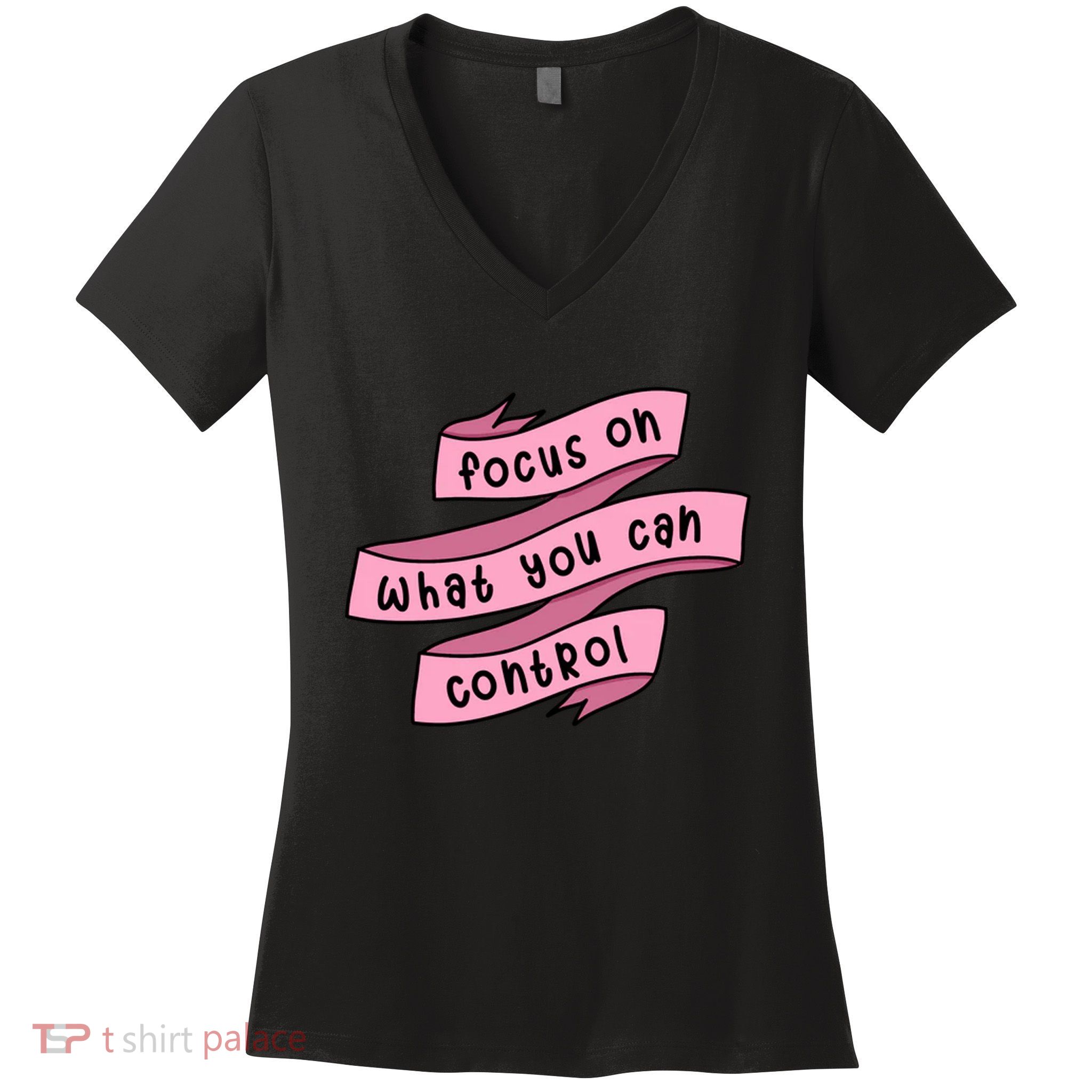 Focus On What You Can Control Women's V-Neck T-Shirt