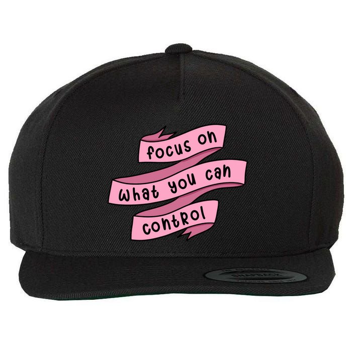 Focus On What You Can Control Wool Snapback Cap