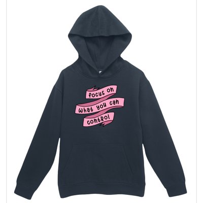 Focus On What You Can Control Urban Pullover Hoodie