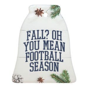 Fall Oh You Mean Football Season Ceramic Bell Ornament