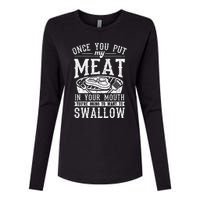 Funny Once You Put My Meat In Your Mouth Grilling Grill BBQ Womens Cotton Relaxed Long Sleeve T-Shirt