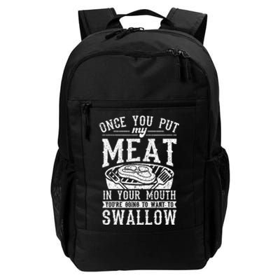 Funny Once You Put My Meat In Your Mouth Grilling Grill BBQ Daily Commute Backpack