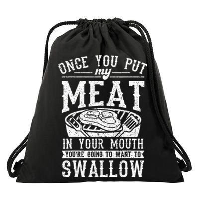 Funny Once You Put My Meat In Your Mouth Grilling Grill BBQ Drawstring Bag