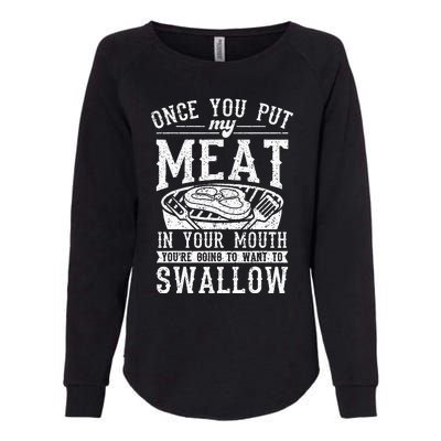 Funny Once You Put My Meat In Your Mouth Grilling Grill BBQ Womens California Wash Sweatshirt