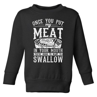 Funny Once You Put My Meat In Your Mouth Grilling Grill BBQ Toddler Sweatshirt