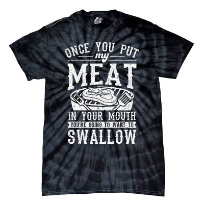 Funny Once You Put My Meat In Your Mouth Grilling Grill BBQ Tie-Dye T-Shirt