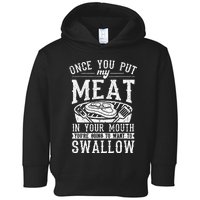 Funny Once You Put My Meat In Your Mouth Grilling Grill BBQ Toddler Hoodie