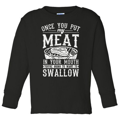 Funny Once You Put My Meat In Your Mouth Grilling Grill BBQ Toddler Long Sleeve Shirt