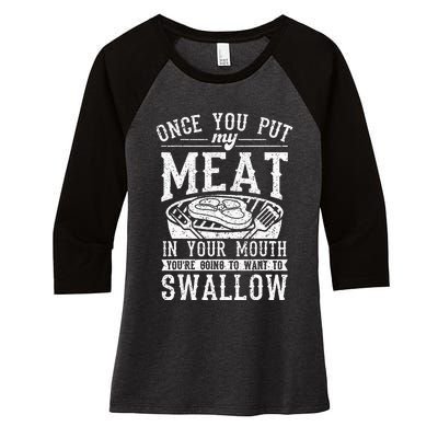 Funny Once You Put My Meat In Your Mouth Grilling Grill BBQ Women's Tri-Blend 3/4-Sleeve Raglan Shirt