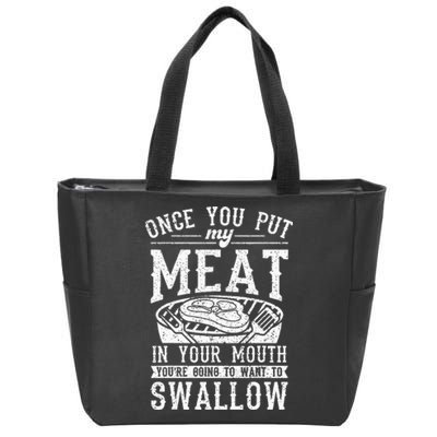 Funny Once You Put My Meat In Your Mouth Grilling Grill BBQ Zip Tote Bag