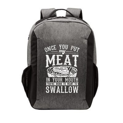 Funny Once You Put My Meat In Your Mouth Grilling Grill BBQ Vector Backpack